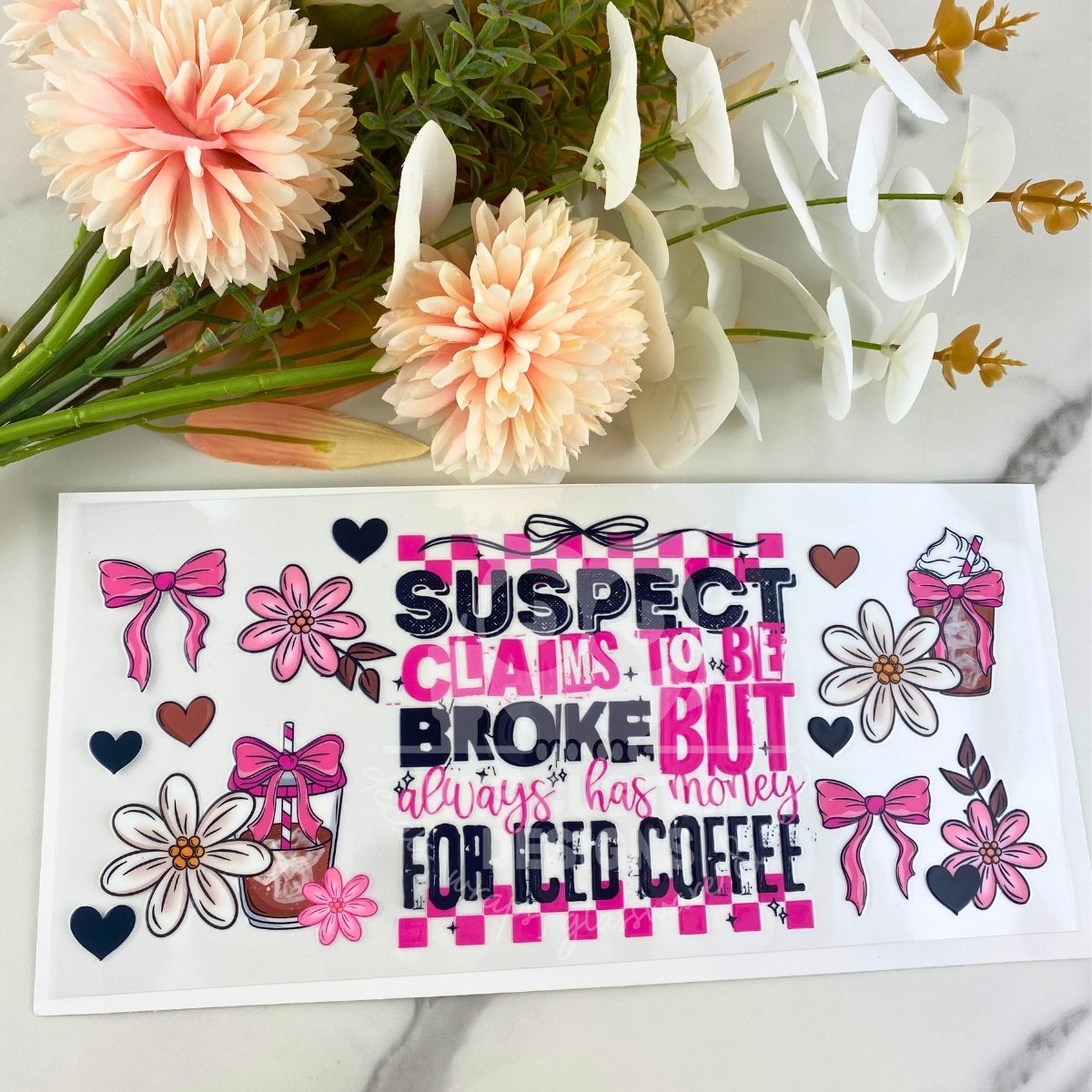 Always has money for iced coffee | 16 oz UV DTF Wrap