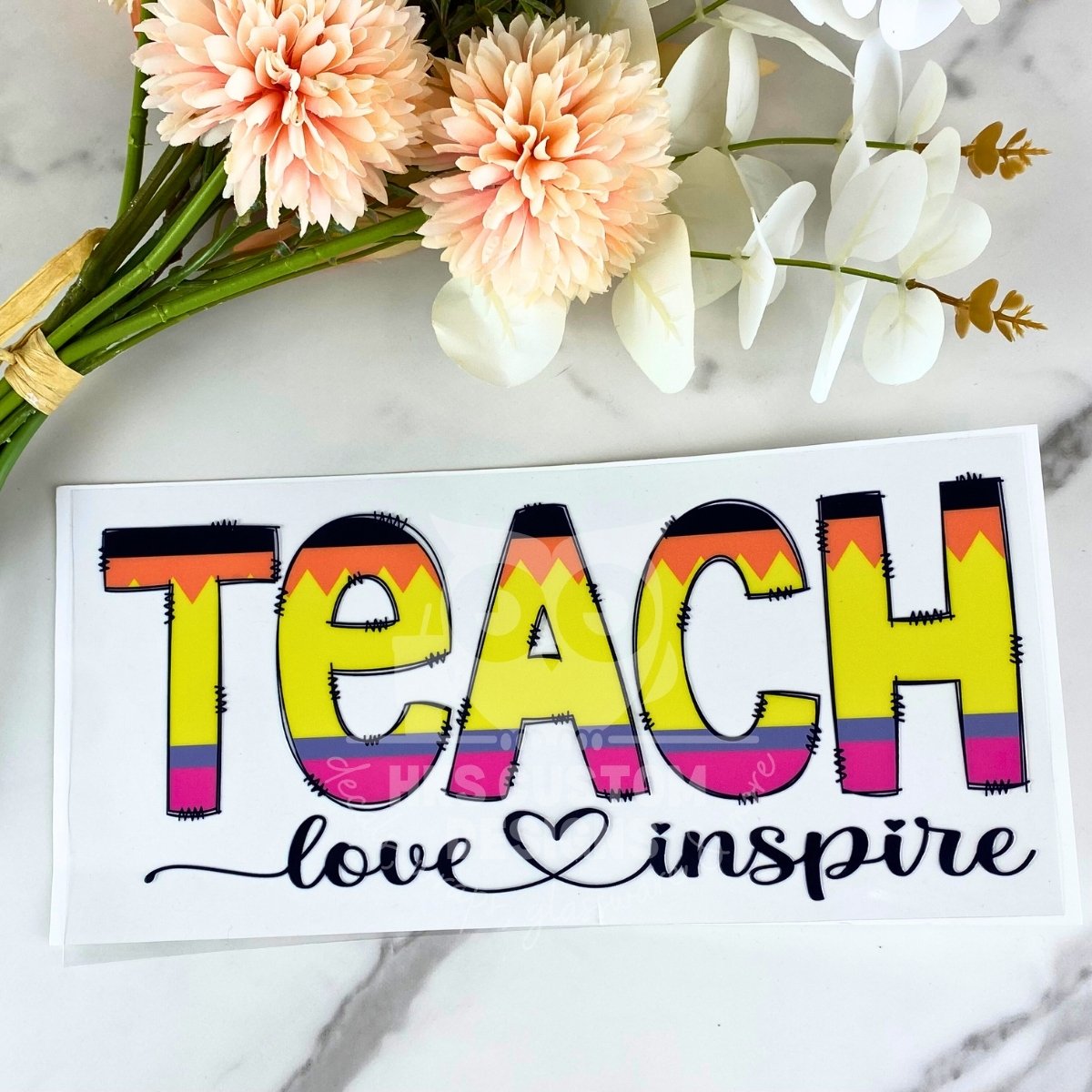 TEACH Love Inspire | 16 oz UV DTF Wrap
