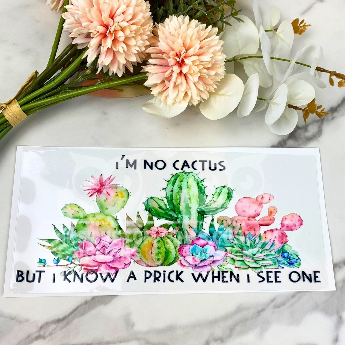 I'm No Cactus | 16 oz UV DTF Wrap