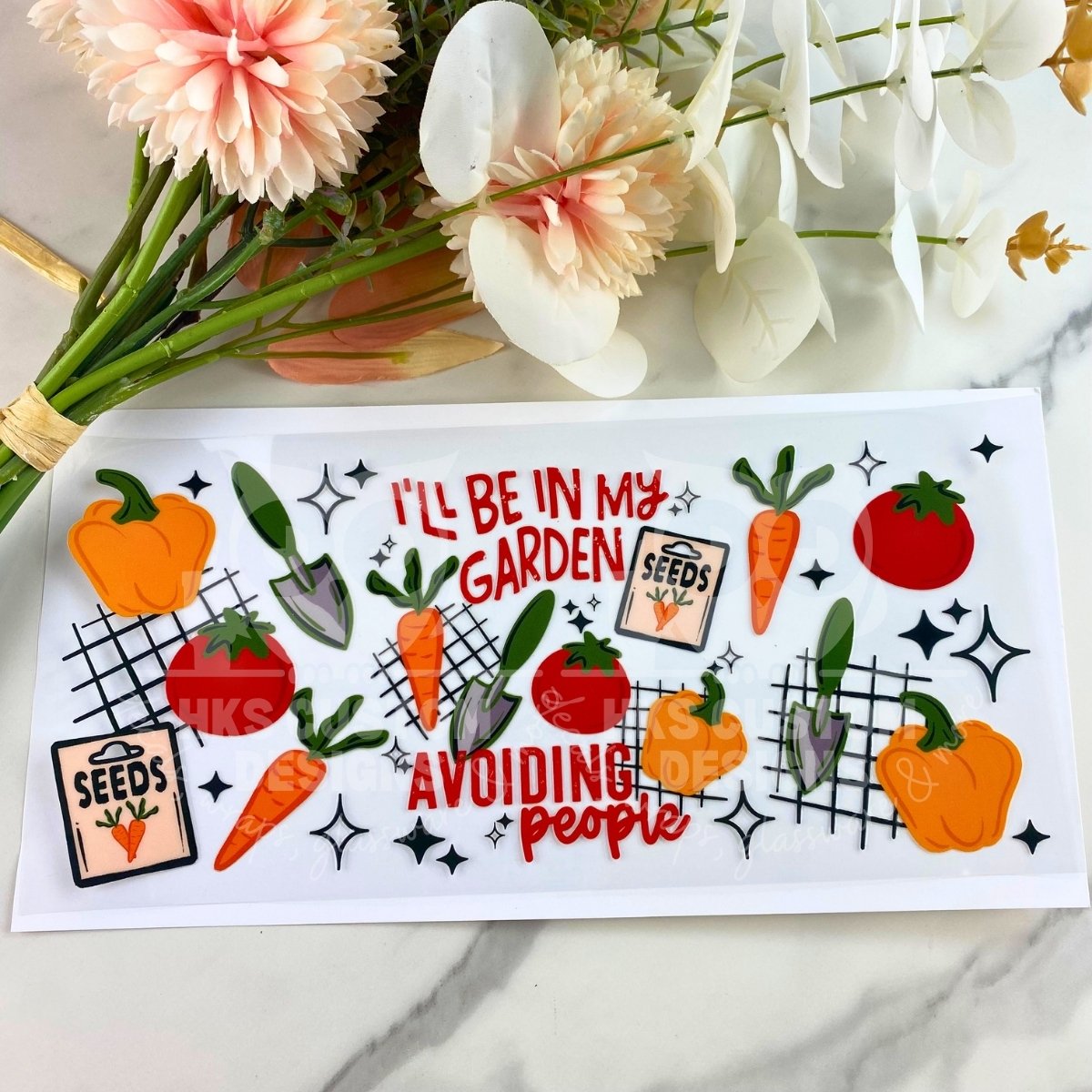 I'll be in my garden | 16 oz UV DTF Wrap