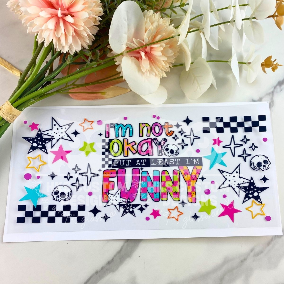 At least I'm Funny | 16 oz UV DTF Wrap