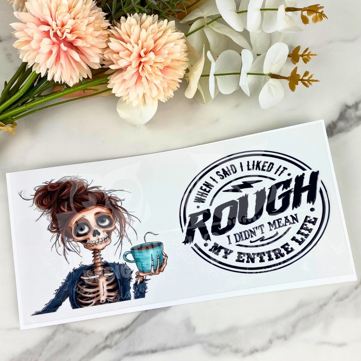 When I said I like it rough... | 16 oz UV DTF Wrap