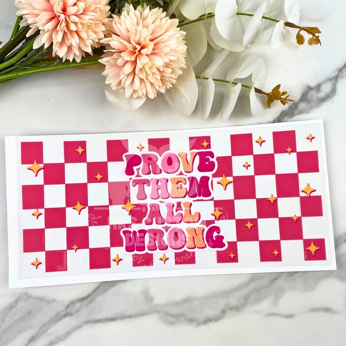 Prove Them All Wrong | 16 oz UV DTF Wrap