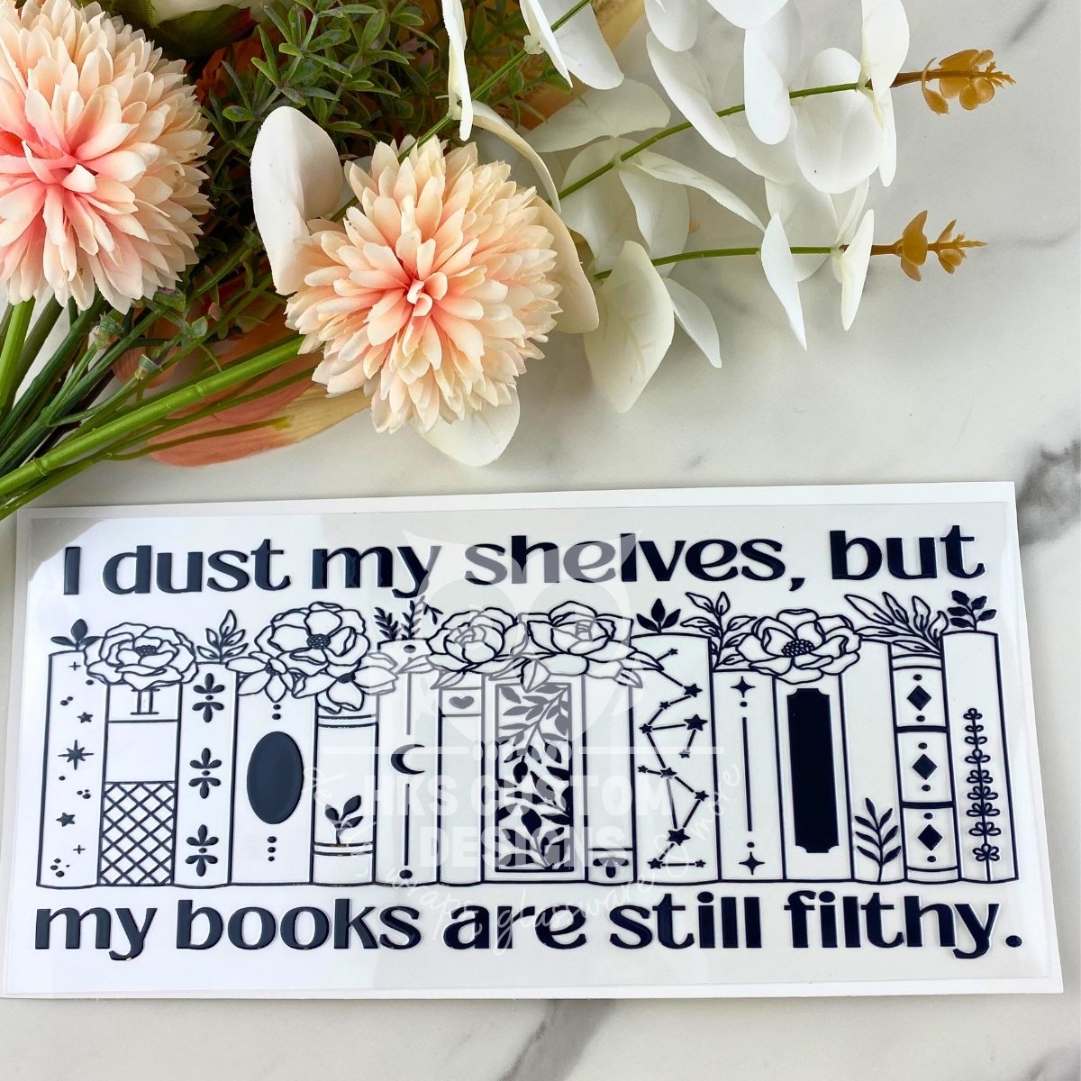 I Dust My Shelves | 16 oz UV DTF Wrap