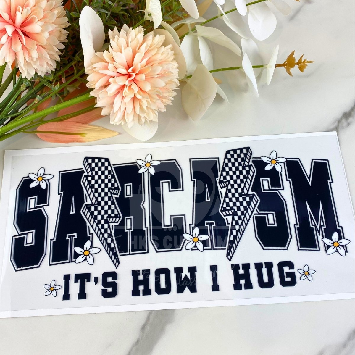 Sarcasm It's How I Hug | 16 oz UV DTF Wrap