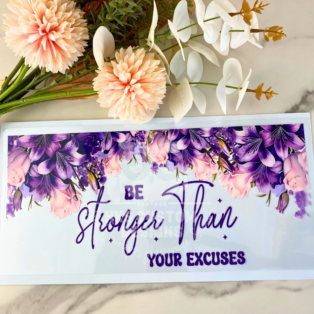 Be Stronger Than Your Excuses | 40 oz UV DTF Wrap