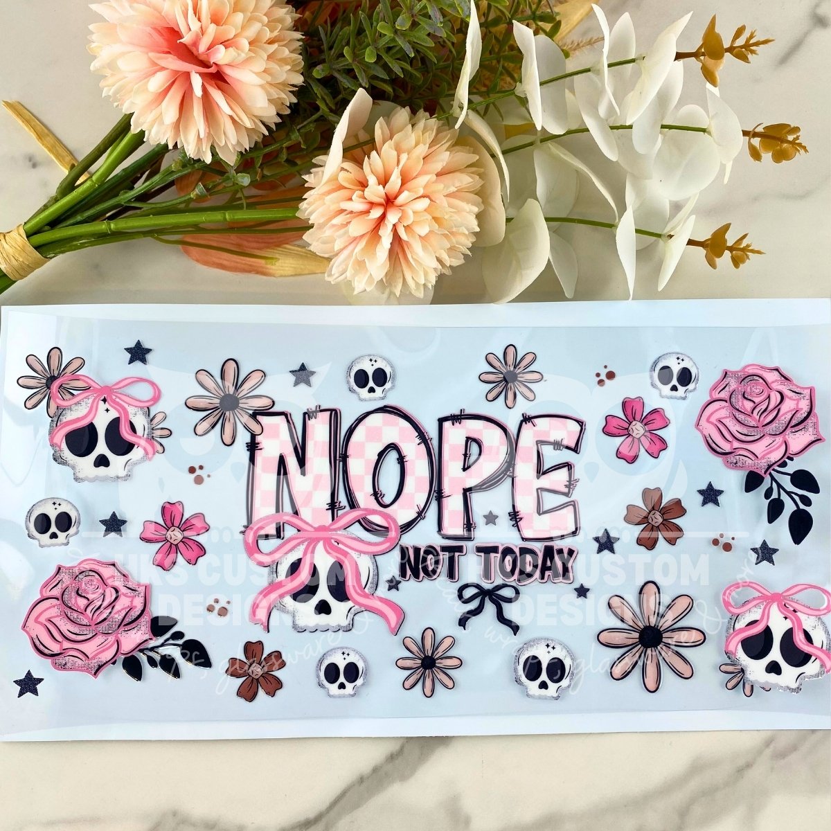Nope Not Today | 40 oz UV DTF Wrap