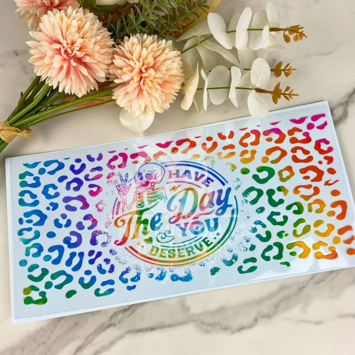 Have the day you deserve | 40 oz UV DTF Wrap
