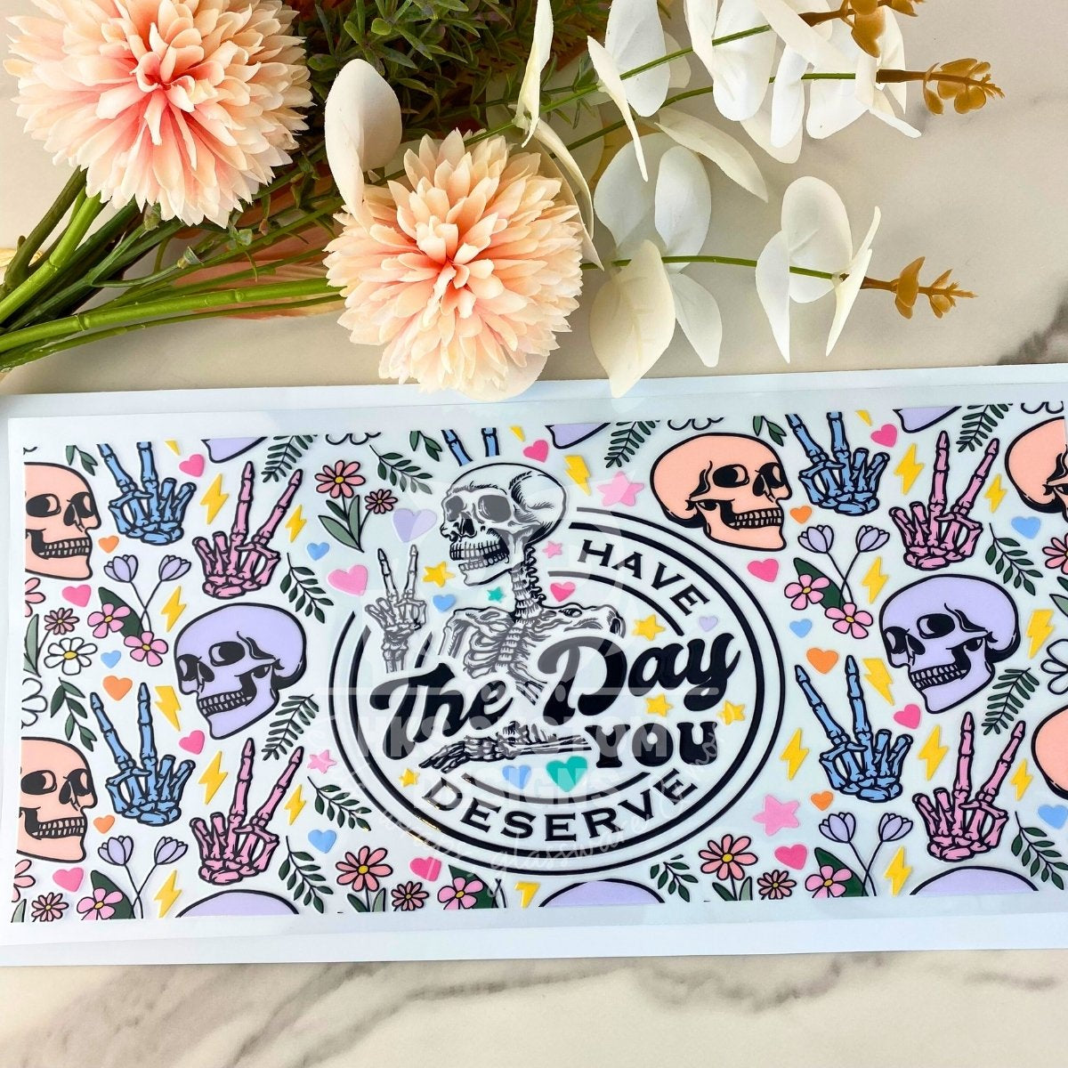 Have the day you deserve2 | 40 oz UV DTF Wrap
