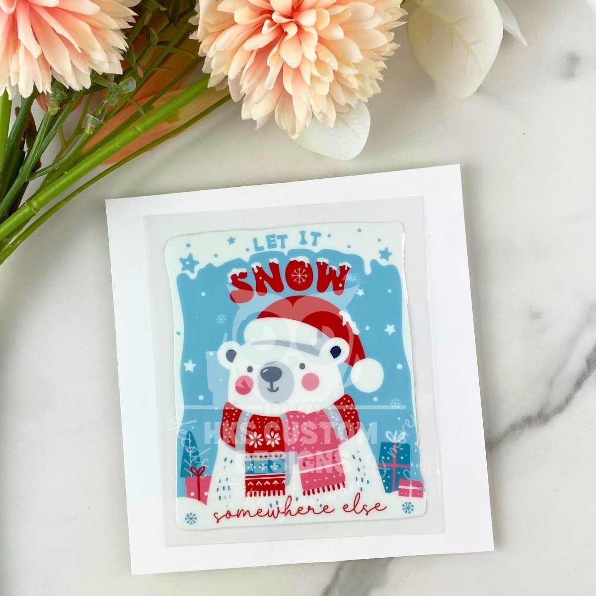 Let it Snow Somewhere Else | 4" UV DTF Decal