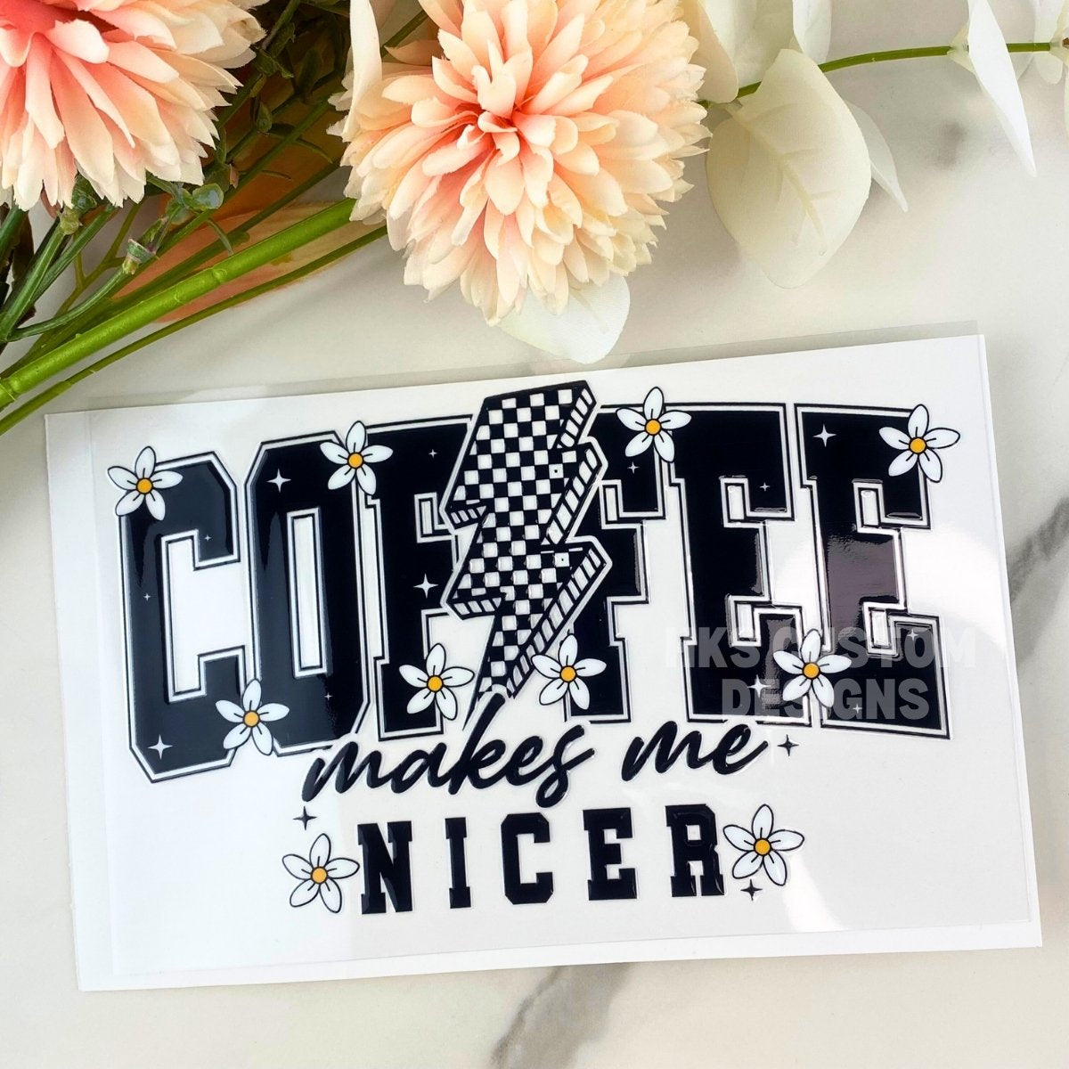 Coffee Makes Me Nicer | 4" UV DTF Decal