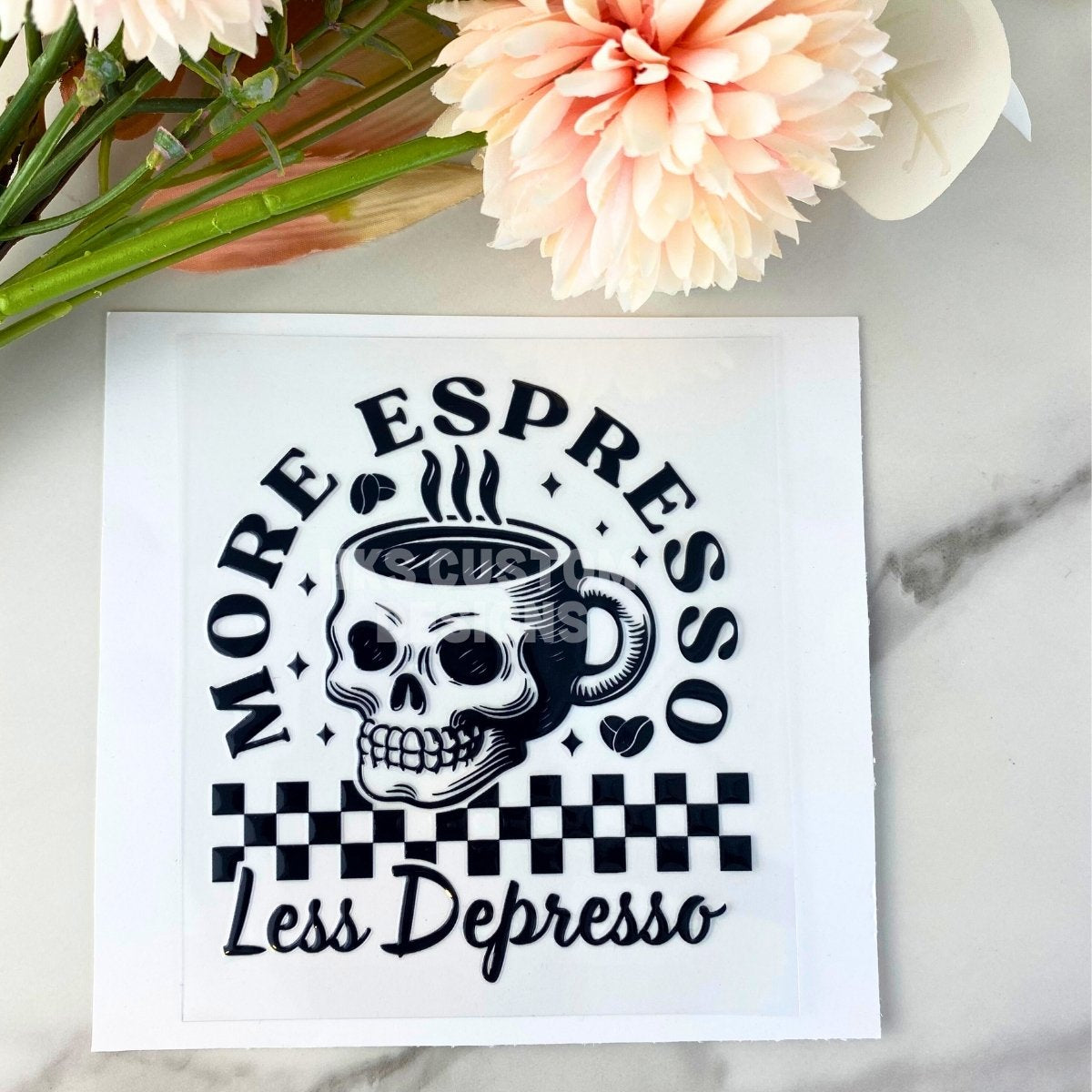 More Espresso Less Depresso | 4" UV DTF Decal