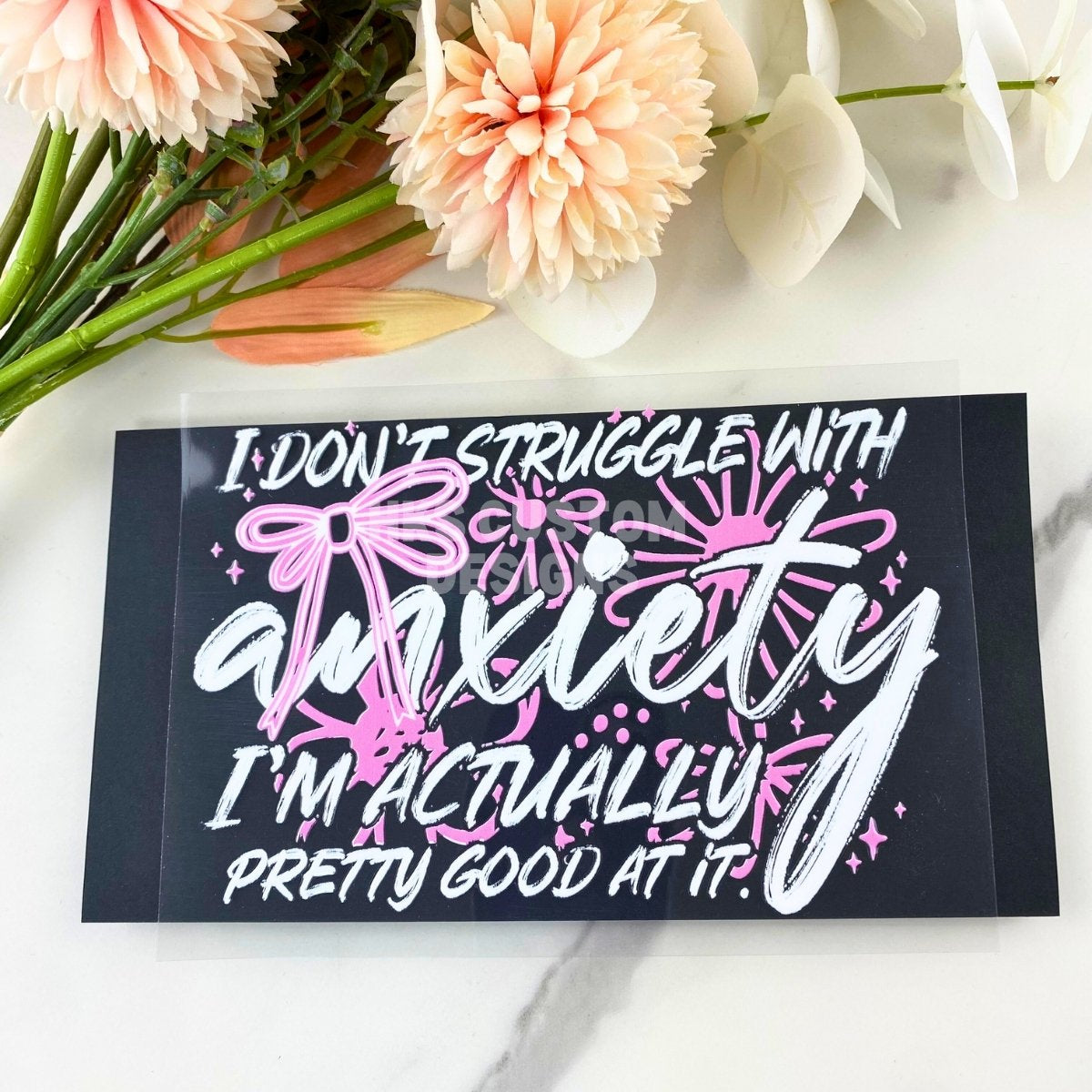 I don't struggle with anxiety2 | 4" UV DTF Decal