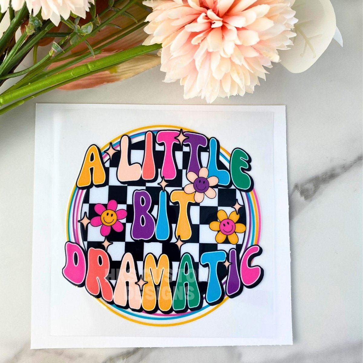 A little bit dramatic2 | 4" UV DTF Decal