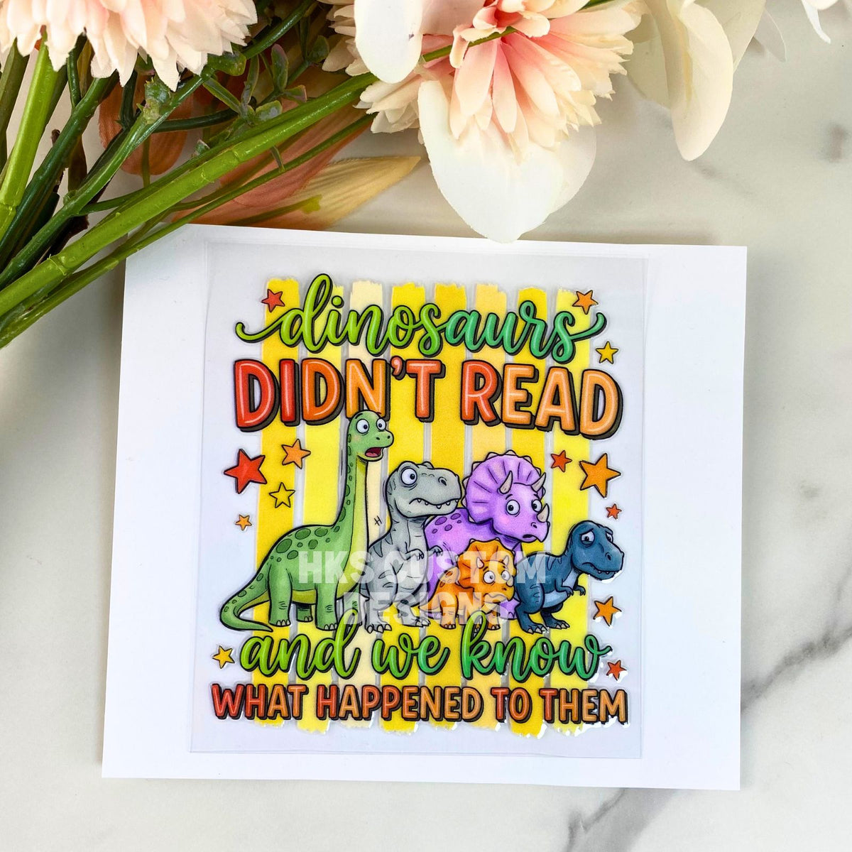 Dinosaurs Didn't Read | 4" UV DTF Decal