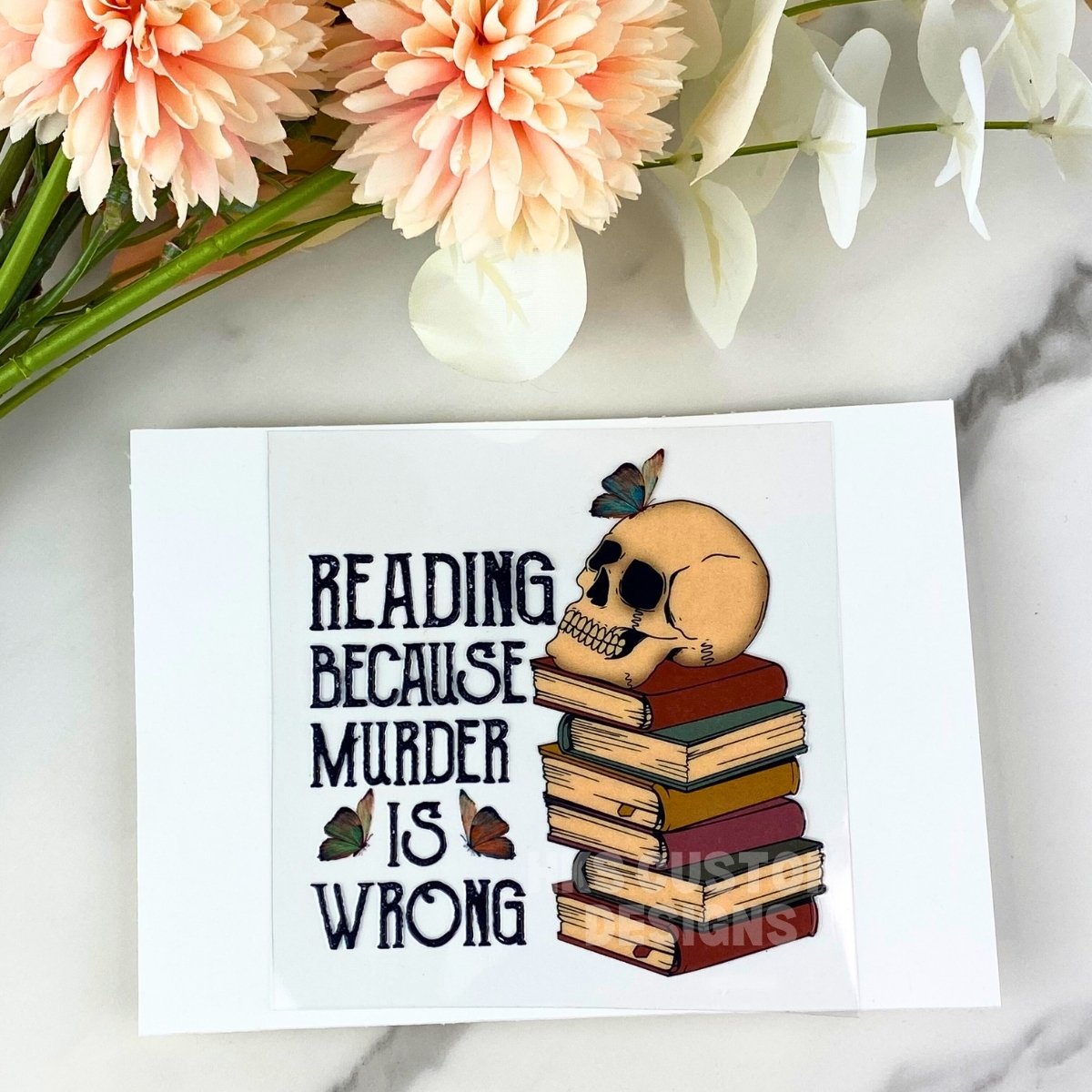 Reading because murder is wrong | 4" UV DTF Decal