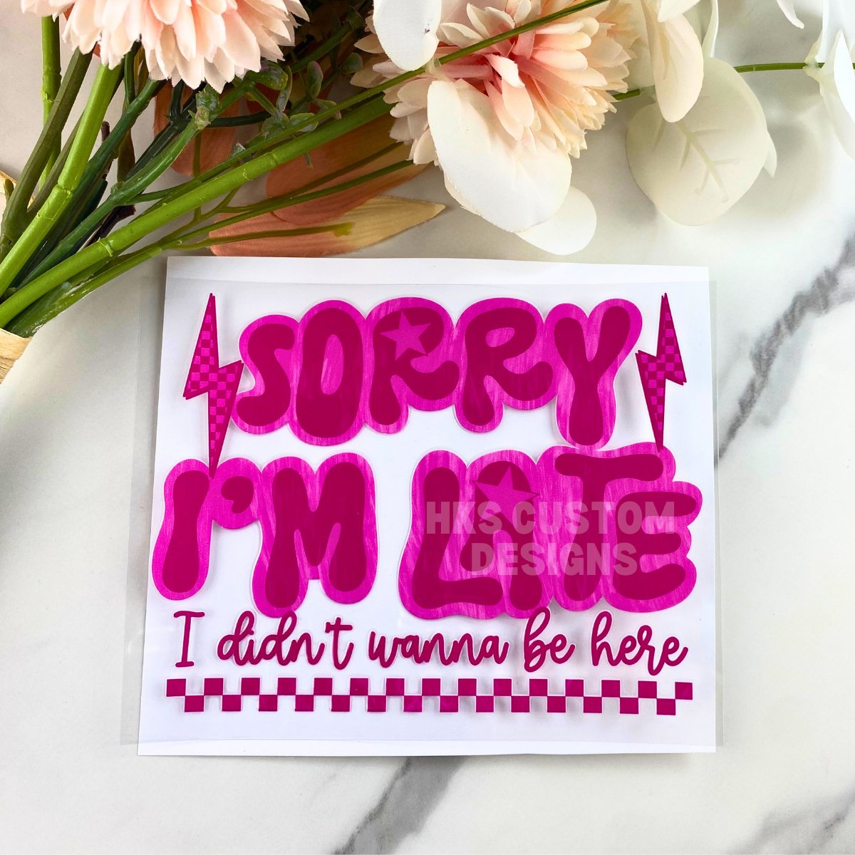 Sorry I'm Late | 4" UV DTF Decal