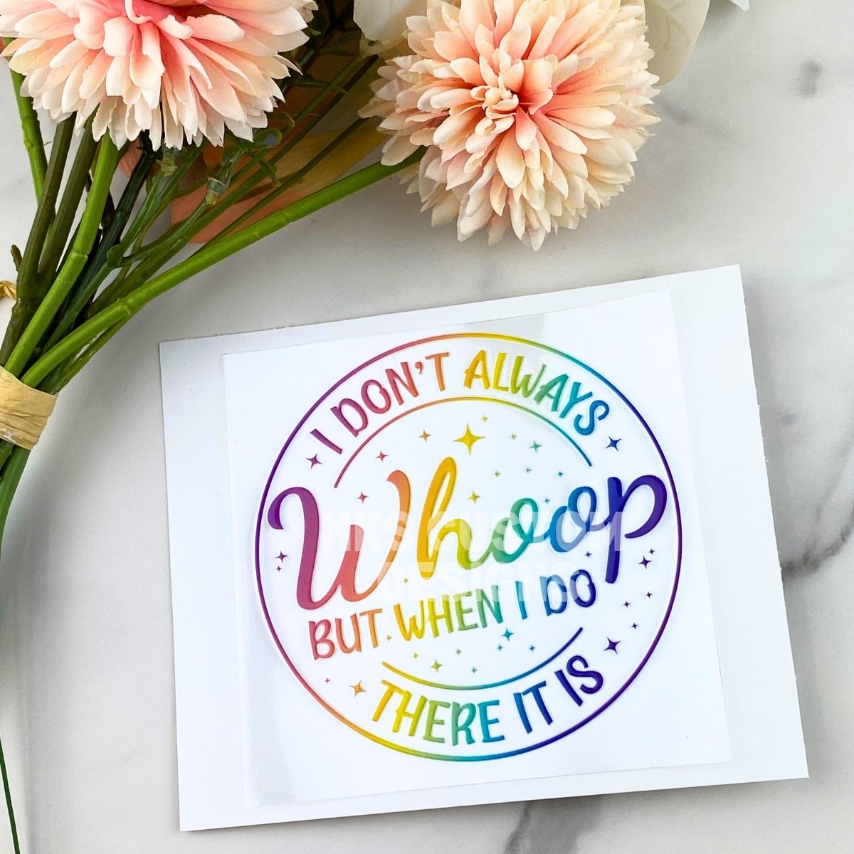 I Don't Always Whoop | 4" UV DTF Decal