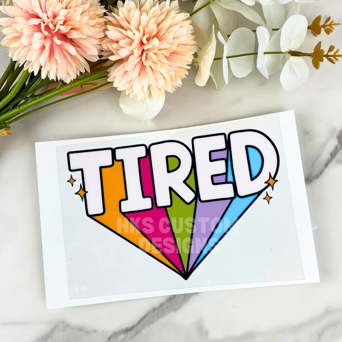 Tired | 4" UV DTF Decal