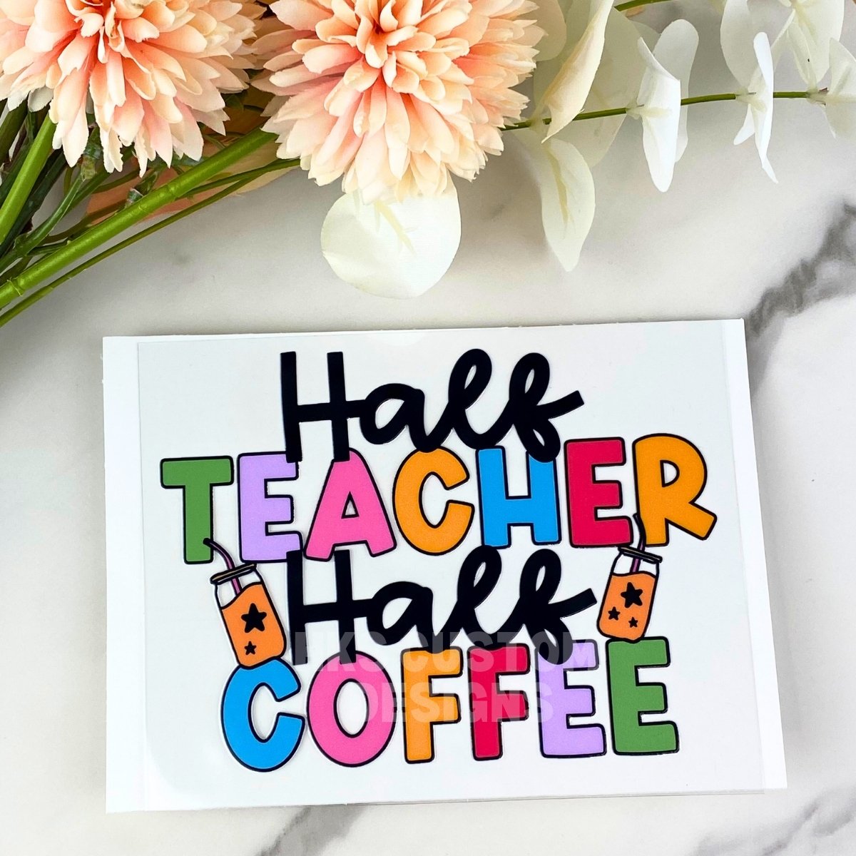 Half Teacher Half Coffee | 4" UV DTF Decal