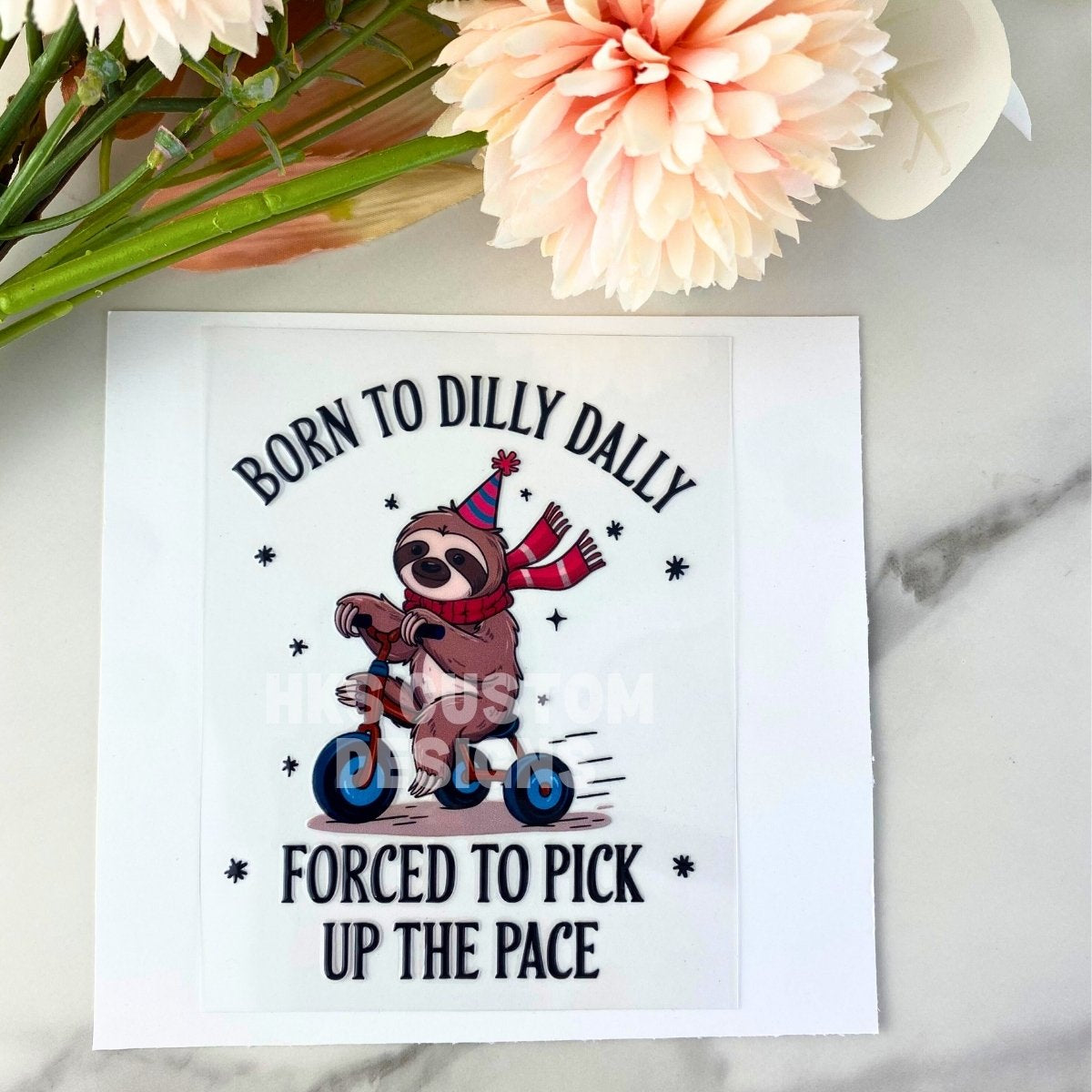 Born to Dilly Dally Sloth | 4" UV DTF Decal