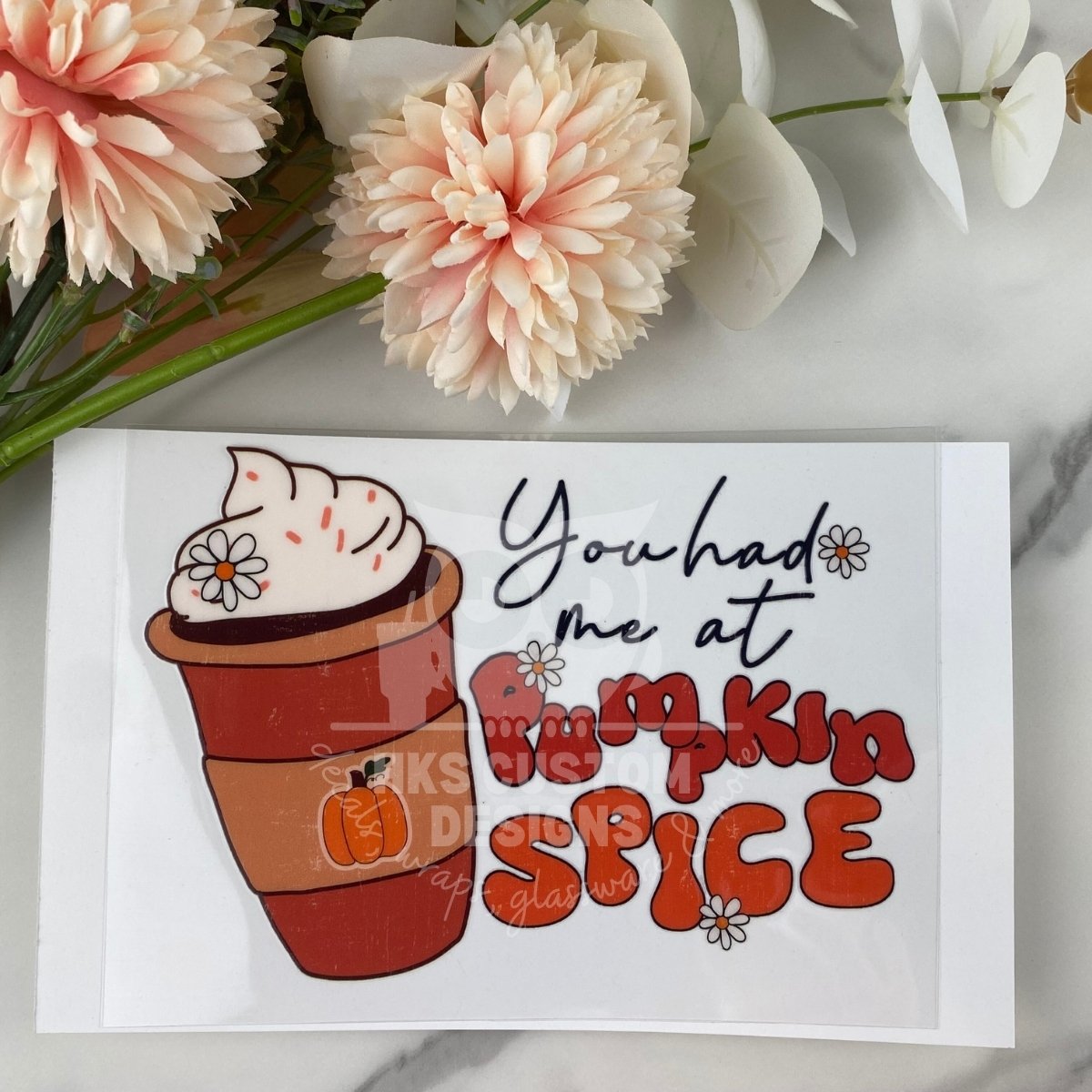 You had me at Pumpkin Spice | 4" UV DTF Decal