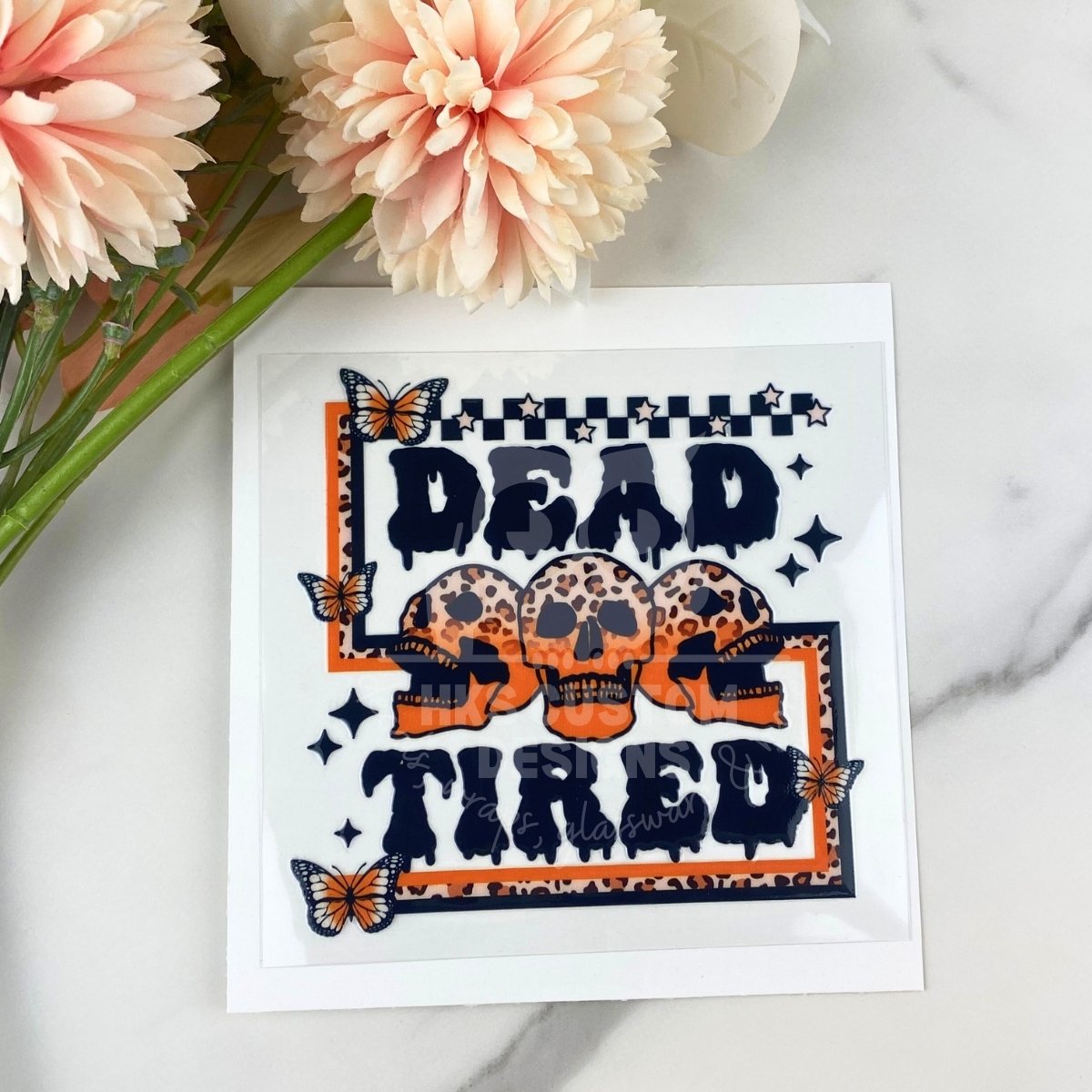 Dead Tired | 4" UV DTF Decal