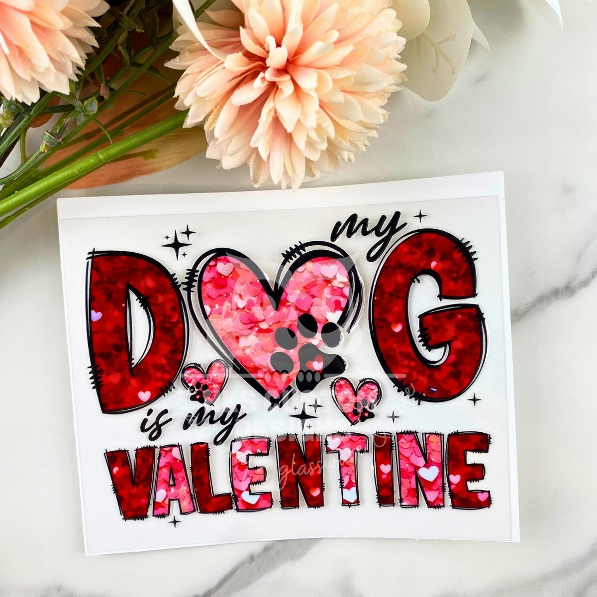 My Dog is my Valentine | 4" UV DTF Decal