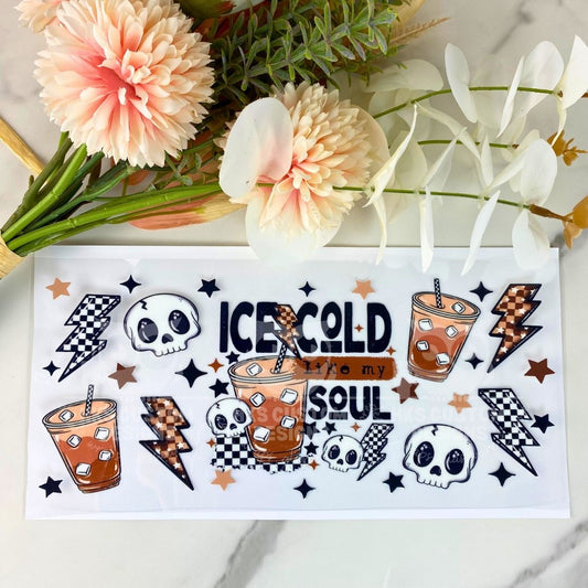 Ice Cold Like My Soul | 16 oz UV DTF Wrap