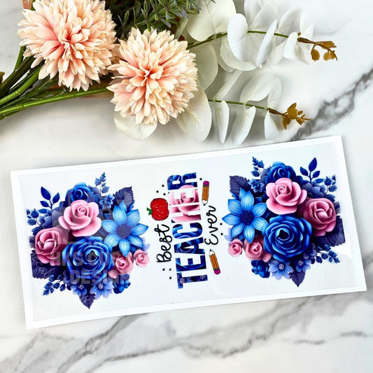 Best Teacher Ever (blue flowers) | 16 oz UV DTF Wrap