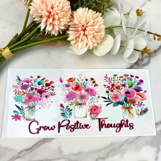 Grow Positive Thoughts | 16 oz UV DTF Wrap