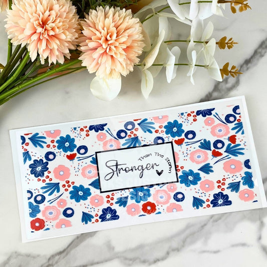 Stronger Than the Storm (Floral) | 16 oz UV DTF Wrap