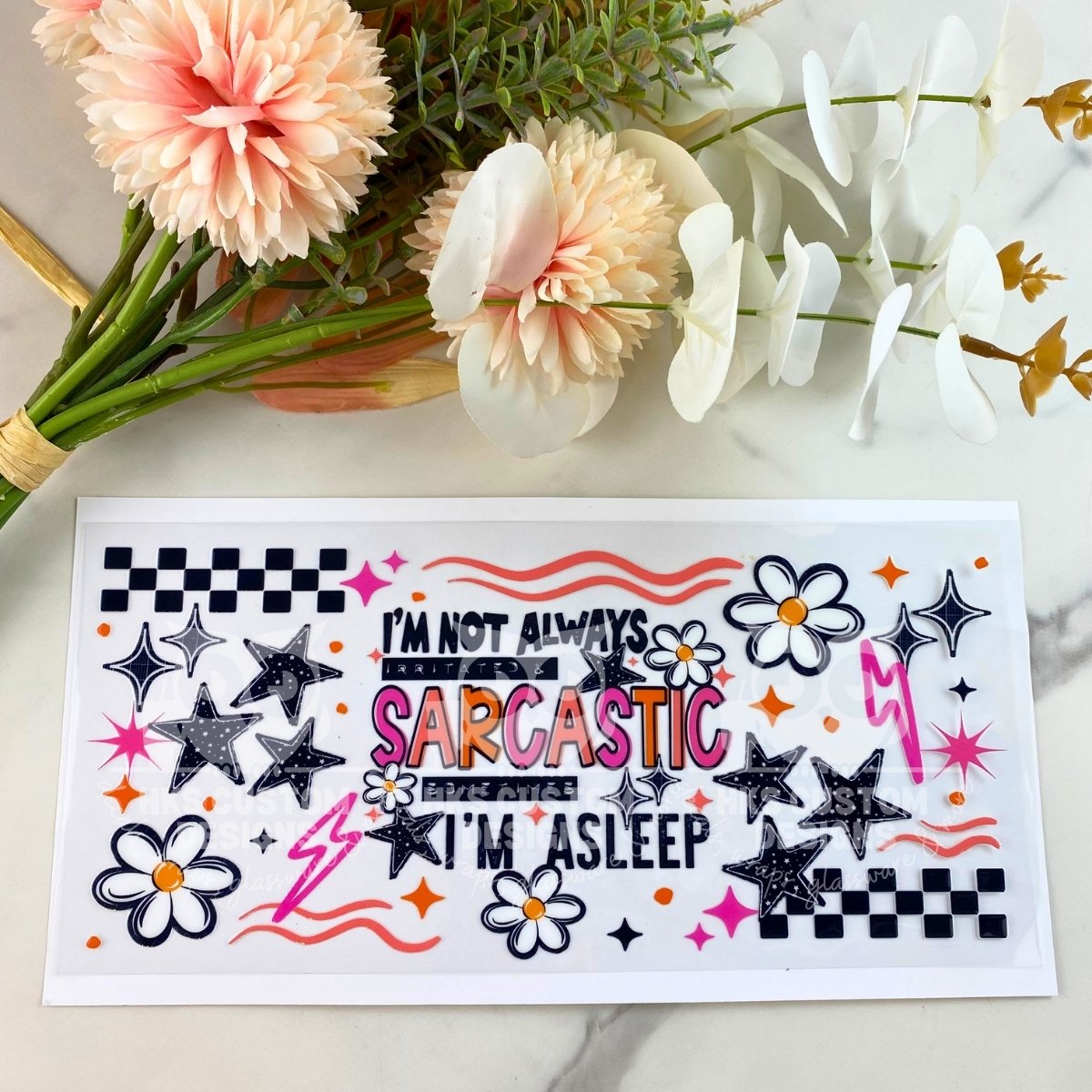 Not always Sarcastic | 16 oz UV DTF Wrap