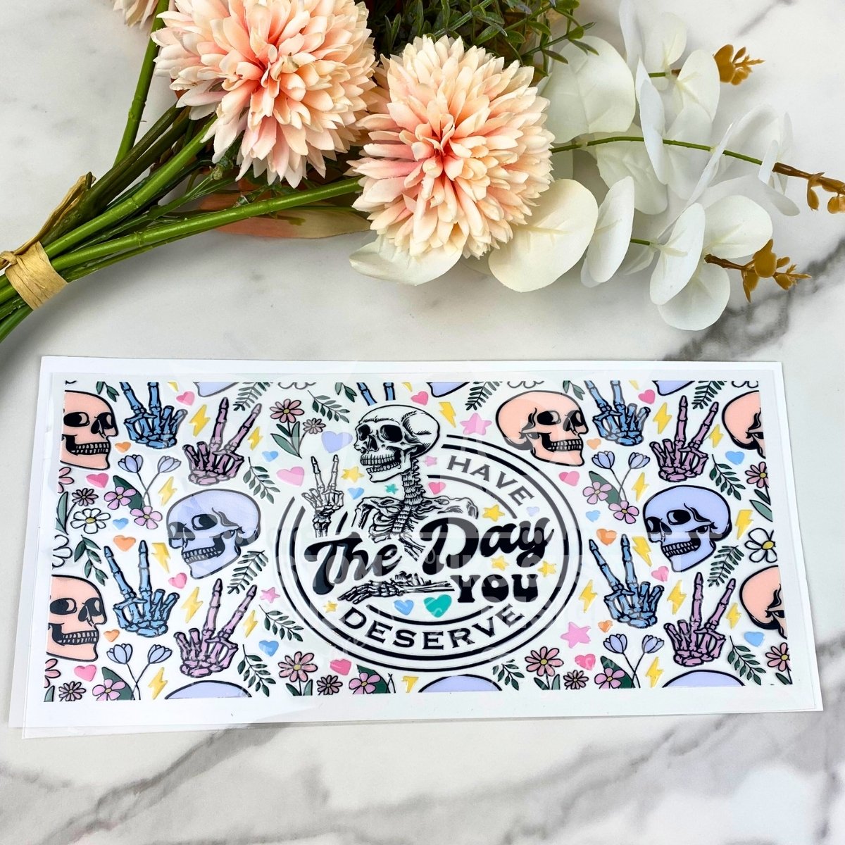 Have the Day you Deserve | 16 oz UV DTF Wrap