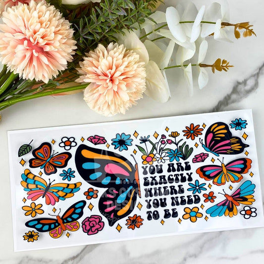 You are Exactly Where You Need to be | 16 oz UV DTF Wrap