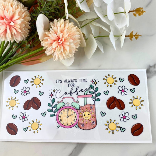 It's Always Time for Coffee | 16 oz UV DTF Wrap