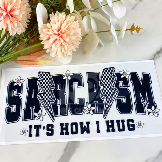 Sarcasm It's How I Hug | 16 oz UV DTF Wrap