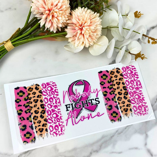 Nobody Fights Alone | 16 oz UV DTF Wrap