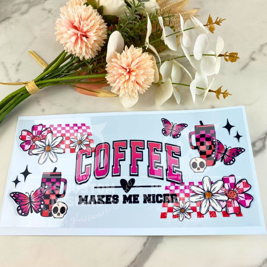 Coffee Makes Me Nicer | 40 oz UV DTF Wrap