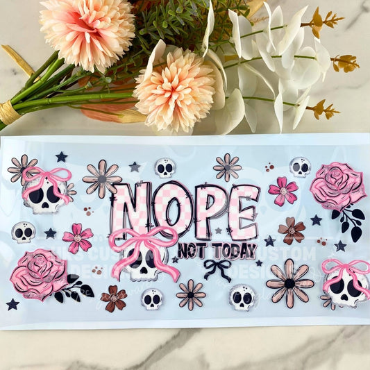 Nope Not Today | 40 oz UV DTF Wrap