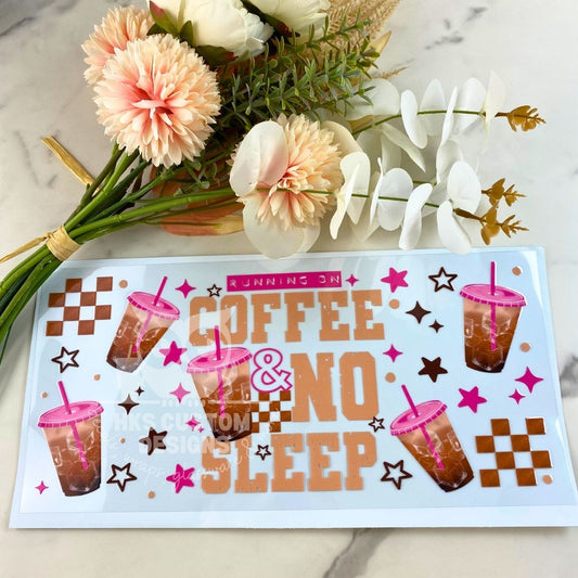Coffee & No Sleep | 40 oz UV DTF Wrap