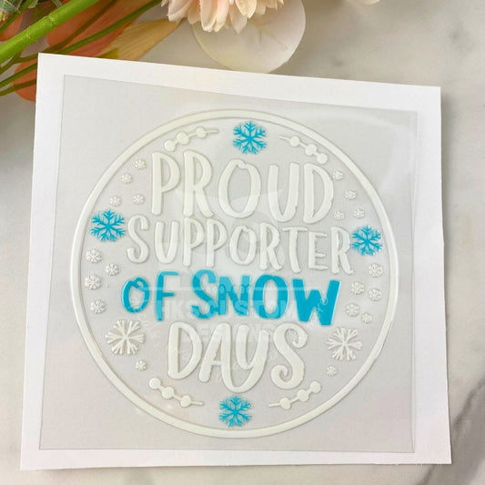 Proud Supporter of Snow Days | 4" UV DTF Decal