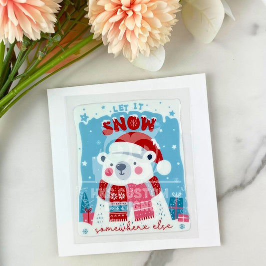 Let it Snow Somewhere Else | 4" UV DTF Decal