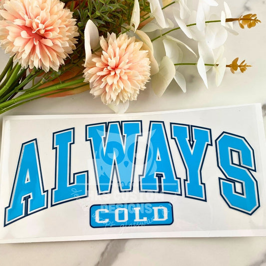 Always Cold | 16 oz UV DTF Wrap