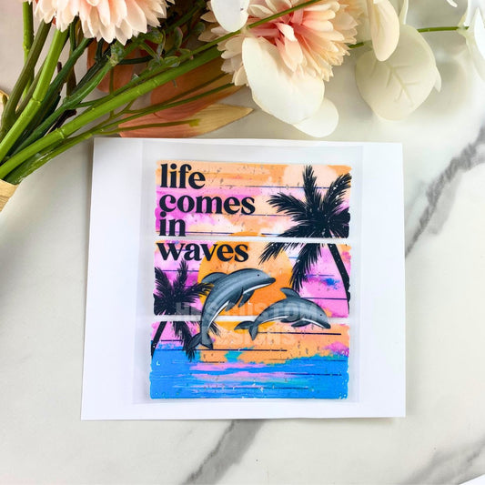 Life Comes in Waves | 4" UV DTF Decal