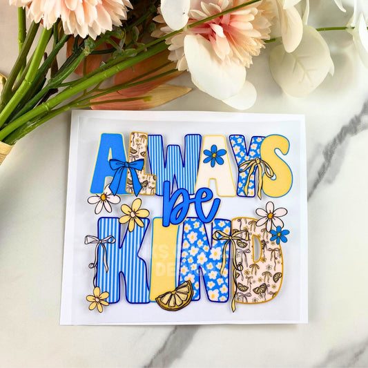 Always be Kind | 4" UV DTF Decal