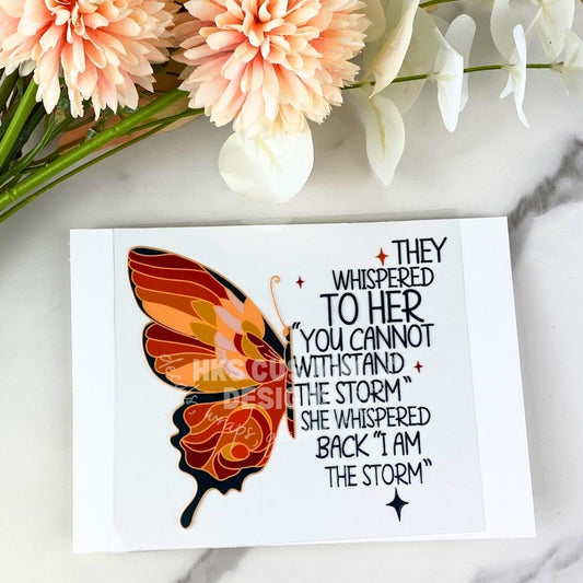 I am the storm (butterfly) | 4" UV DTF Decal