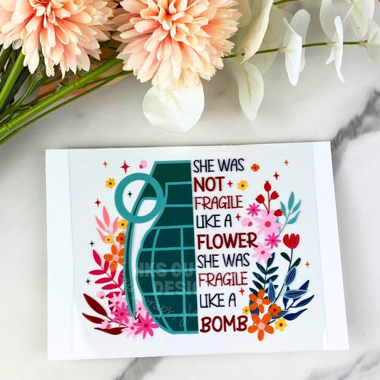Not fragile like a flower | 4" UV DTF Decal