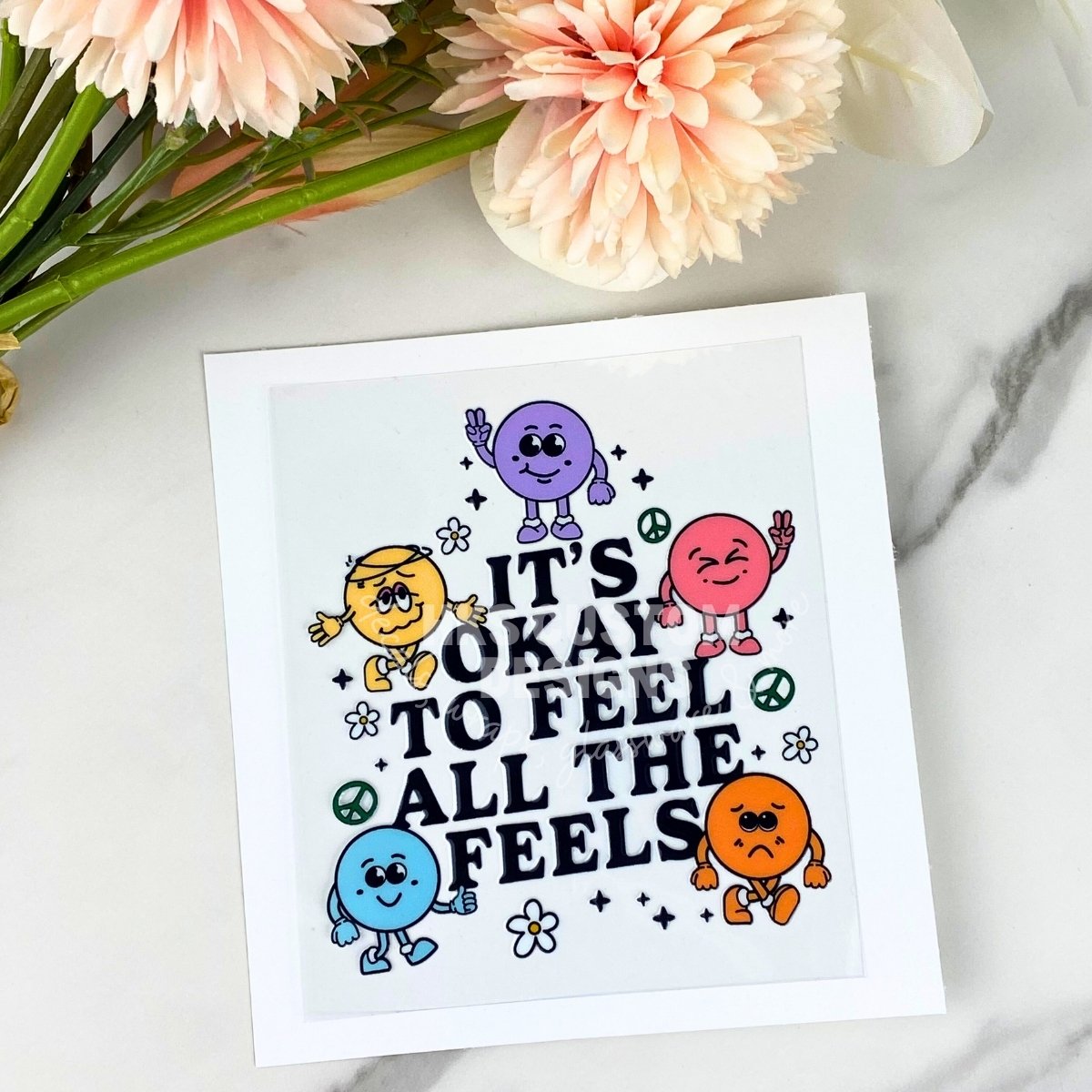 It's Okay to Feel all the Feels | 4" UV DTF Decal