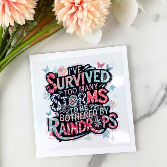 I've Survived Too Many Storms | 4" UV DTF Decal